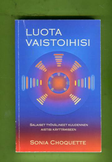 Luota vaistoihisi - Salaiset työvälineet kuudennen aistisi käyttämiseen