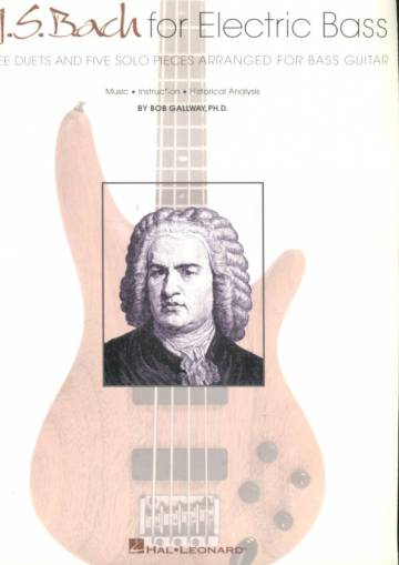 J. S. Bach for Electric Bass - Three Duets and Five Solo Pieces Arranged for Bass Guitar