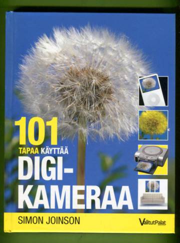 101 tapaa käyttää digikameraa