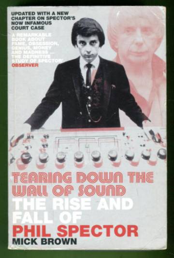 Tearing Down the Wall of Sound - The Rise and Fall of Phil Spector