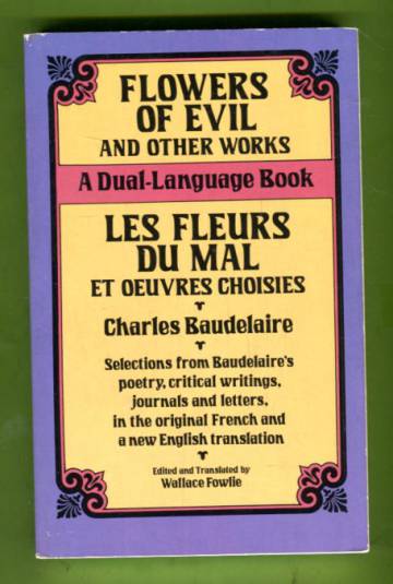 Flowers of Evil and Other Works / Les Fleurs du Mal et Oeuvres Choisies - A Dual-Language Book