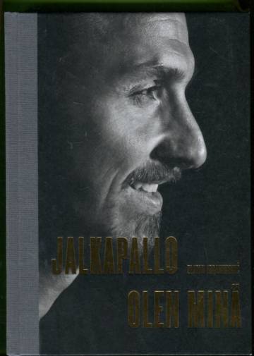 Zlatan Ibrahimovic - Jalkapallo olen minä