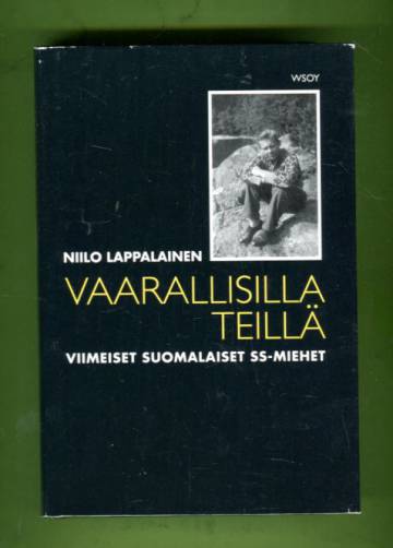 Vaarallisillä teillä - Viimeiset suomalaiset SS-miehet