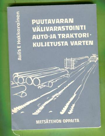 Puutavaran välivarastointi auto- ja traktorikuljetusta varten