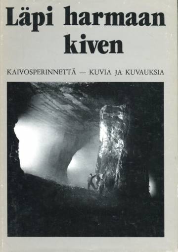 Läpi harmaan kiven - Kaivosperinnettä - kuvia ja kuvauksia