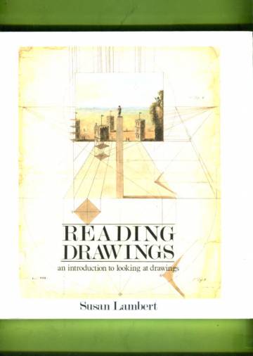 Reading Drawings - An Introduction to Looking at Drawings