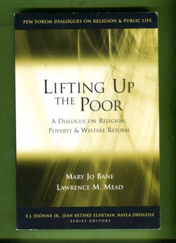 Lifting Up the Poor - A Dialogue on Religion, Poverty & Welfare Reform