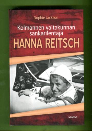 Hanna Reitsch - Kolmannen valtakunnan sankarilentäjä