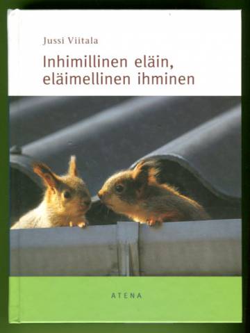 Inhimillinen eläin, eläimellinen ihminen - Sosiaalisen käyttäytymisen avaimet