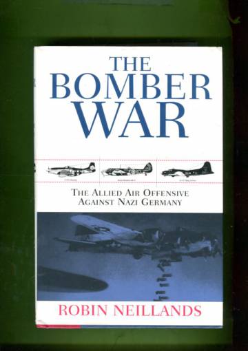 The Bomber War - The Allied Air Offensive Against Nazi Germany