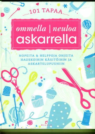 101 tapaa ommella, neuloa & askarrella