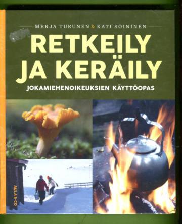 Retkeily ja keräily - Jokamiehenoikeuksien käyttöopas