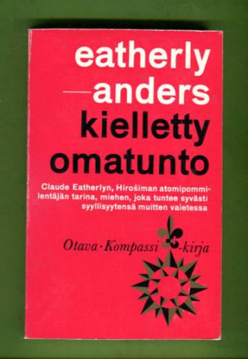 Kielletty omatunto - Hiroshiman lentäjän Claude Eatherlyn ja Günther Andersin välinen kirjeenvaihto