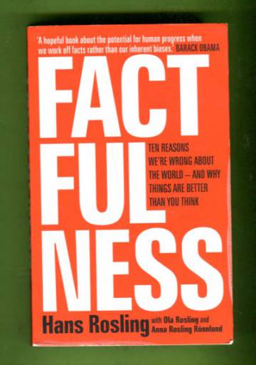 Factfulness - Ten reasons we're wrong about the world and why things are better than you think