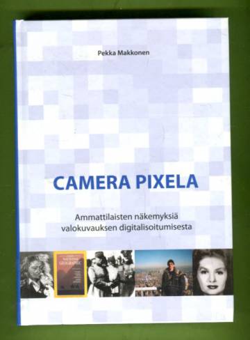 Camera pixela - Ammattilaisten näkemyksiä valokuvauksen digitalisoitumisesta