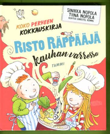 Risto Räppääjä kauhan varressa - Koko perheen kokkauskirja