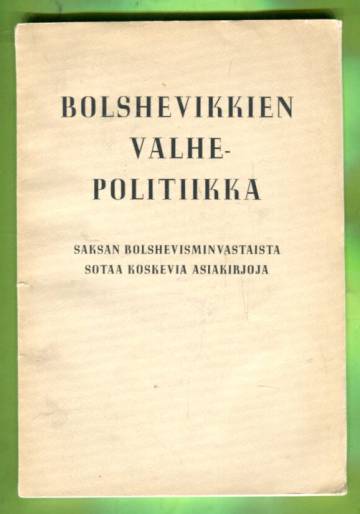 Bolshevikkien valhepolitiikka - Saksan bolshevismin vastaista sotaa koskevia asiakirjoja