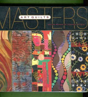 Masters: Art Quilts - Major Works by Leading Artists