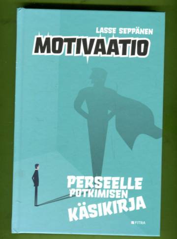 Motivaatio - Perseelle potkimisen käsikirja