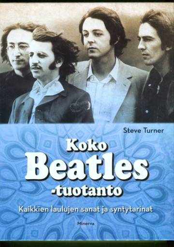 Koko Beatles-tuotanto - Kaikkien laulujen sanat ja syntytarinat
