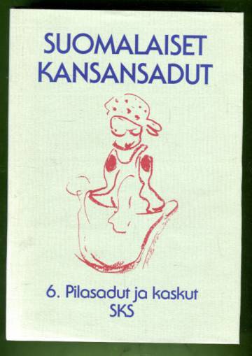 Suomalaiset kansansadut 6 - Pilasadut ja kaskut