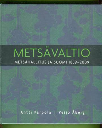 Metsävaltio - Metsähallitus ja Suomi 1859-2009