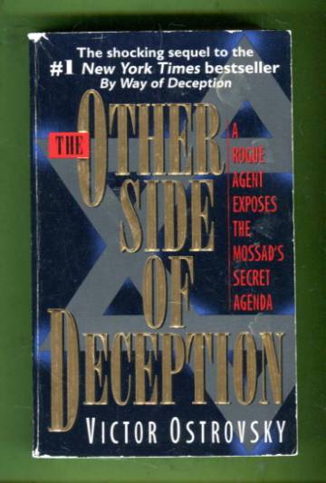 The Other Side of Deception - A Rogue Agent Exposes the Mossad's Secret Agenda