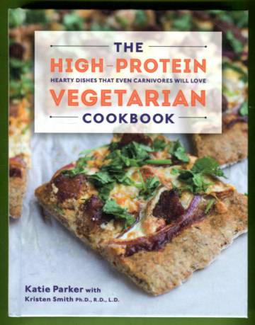 The High-Protein Vegetarian Cook Book - Hearty Dishes that Even Carnivores will Love