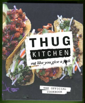 Thug Kitchen - Eat like you don't give a fuck