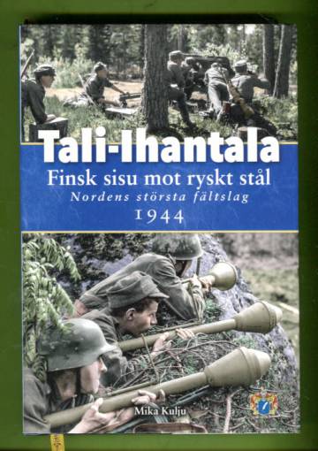 Tali-Ihantala - Finsk sisu mot ryskt stål - Nordens största fältslag