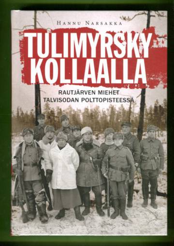 Tulimyrsky Kollaalla - Rautjärven miehet talvisodan polttopisteessä