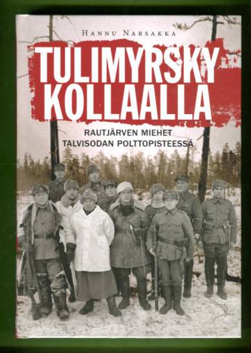 Tulimyrsky Kollaalla - Rautjärven miehet talvisodan polttopisteessä