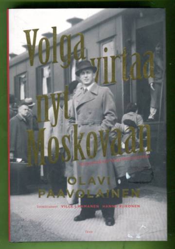 Volga virtaa nyt Moskovaan - Kirjoituksia Neuvostoliitosta