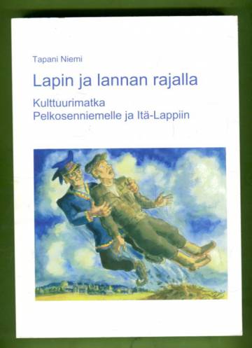 Lapin ja lannan rajalla - Kulttuurimatka Pelkosenniemelle ja Itä-Lappiin