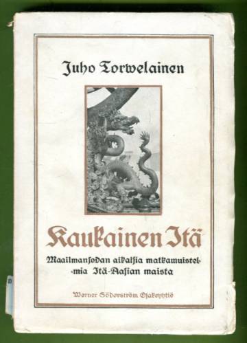 Kaukainen itä - Maailmansodan aikaisia matkamuistelmia Itä-Aasian maista
