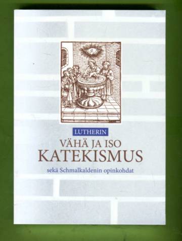 Lutherin vähä- ja isokatekismus sekä Schmalkaldenin opinkohdat