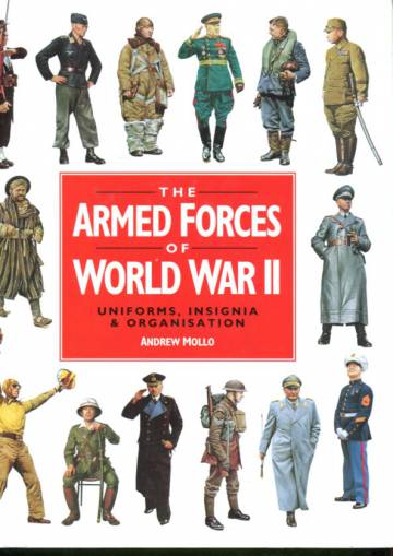 The Armed Forces of World War II - Uniforms, Insignia & Organisation