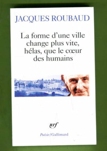 La forme d'une ville change plus vite, hélas, que le cœur des humains - Cent cinquante poèmes 1991-1