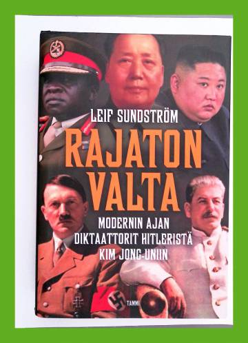 Rajaton valta - Modernin ajan diktaattorit Hitleristä Kim Jong-Uniin
