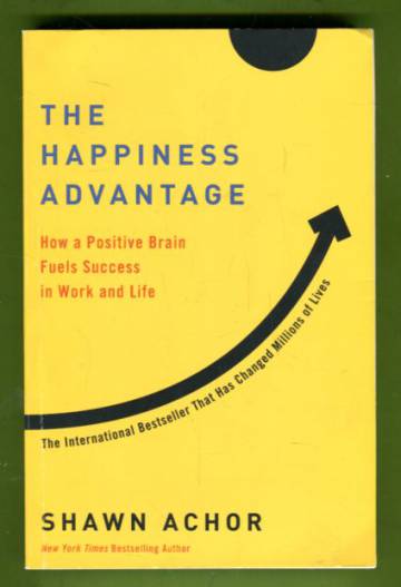 The Happiness Advantage - How a Positive Brain Fuels Success in Work and Life