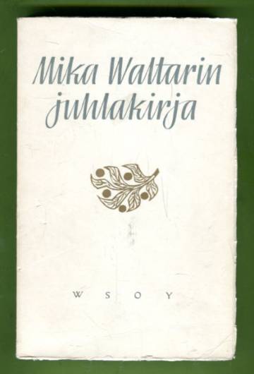 Mika Waltarin juhlakirja - Mika Waltarin oma ääni, Mika Waltarin tuotanto & Mika Waltari ulkomailla