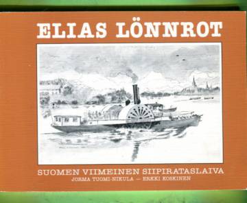 Elias Lönnrot - Suomen viimeinen siipirataslaiva