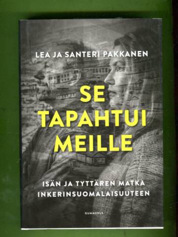 Se tapahtui meille - Isän ja tyttären matka inkerinsuomalaisuuteen