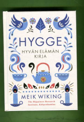 Hygge - Hyvän elämän kirja