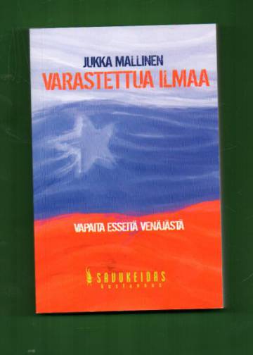 Varastettua ilmaa - vapaita esseitä Venäjästä