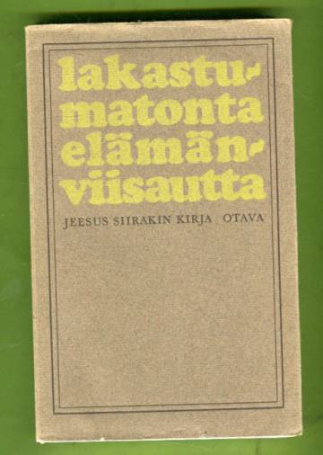 Lakastumatonta elämänviisautta - Jeesus Siirakin kirja