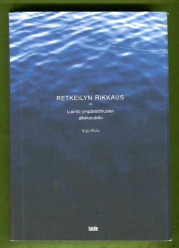 Retkeilyn rikkaus - Luonto ympäristöhuolen aikakaudella