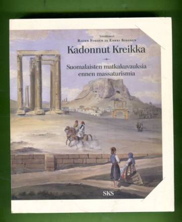 Kadonnut Kreikka - Suomalaisten matkakuvauksia ennen massaturismia