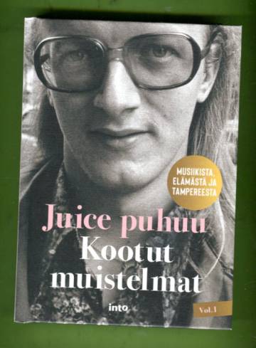 Juice puhuu vol. 1 - Kootut muistelmat