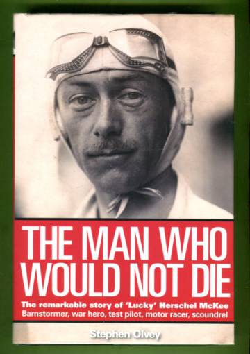 The Man who would not die - The remarkable story of 